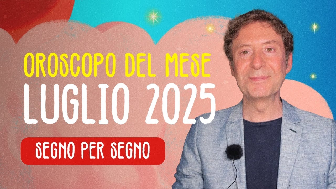 OROSCOPO DEL MESE: LUGLIO 2025