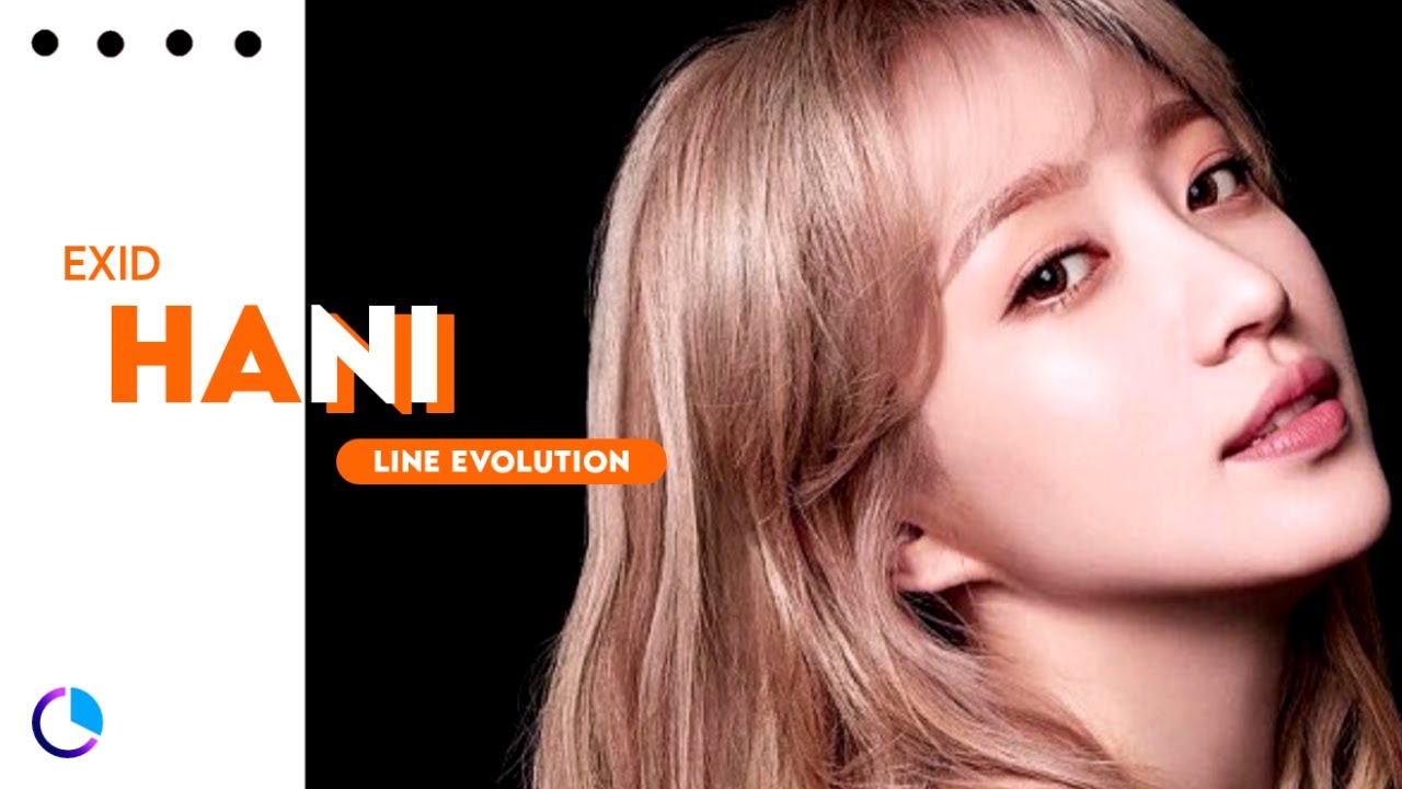 EXID (이엑스아이디) - HANI (하니) ( Line Evolution ) (2012 - 2020)