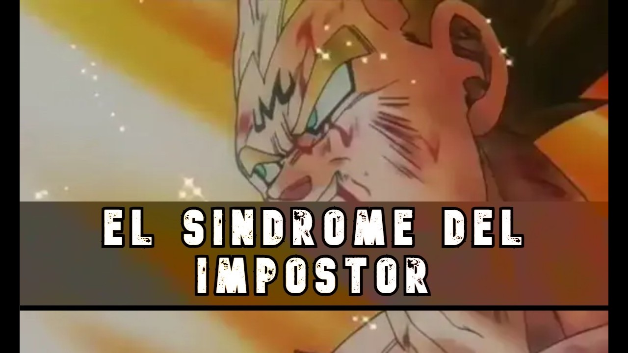 EL SIDROME DEL IMPOSTOR EN VEGETA