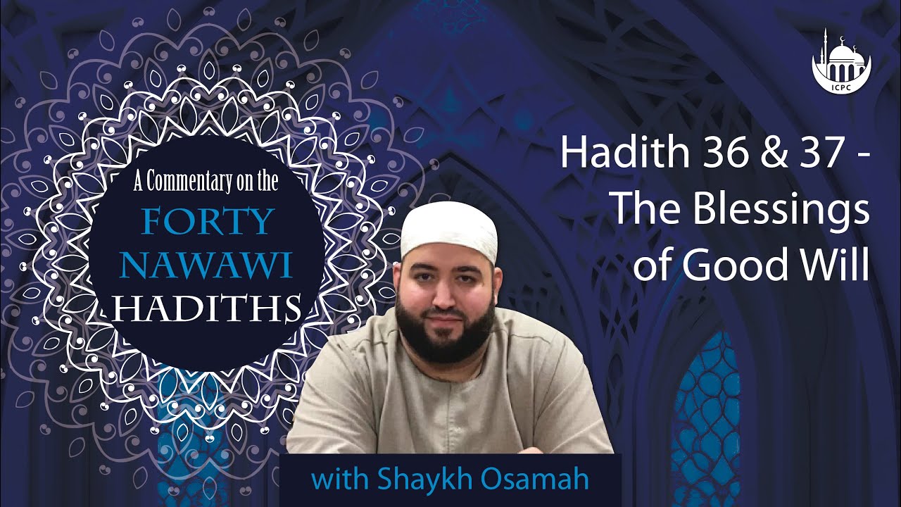Hadith 36 & 37 - The Blessings of Good Will | Forty Nawawi Hadiths | Shaykh Osamah |