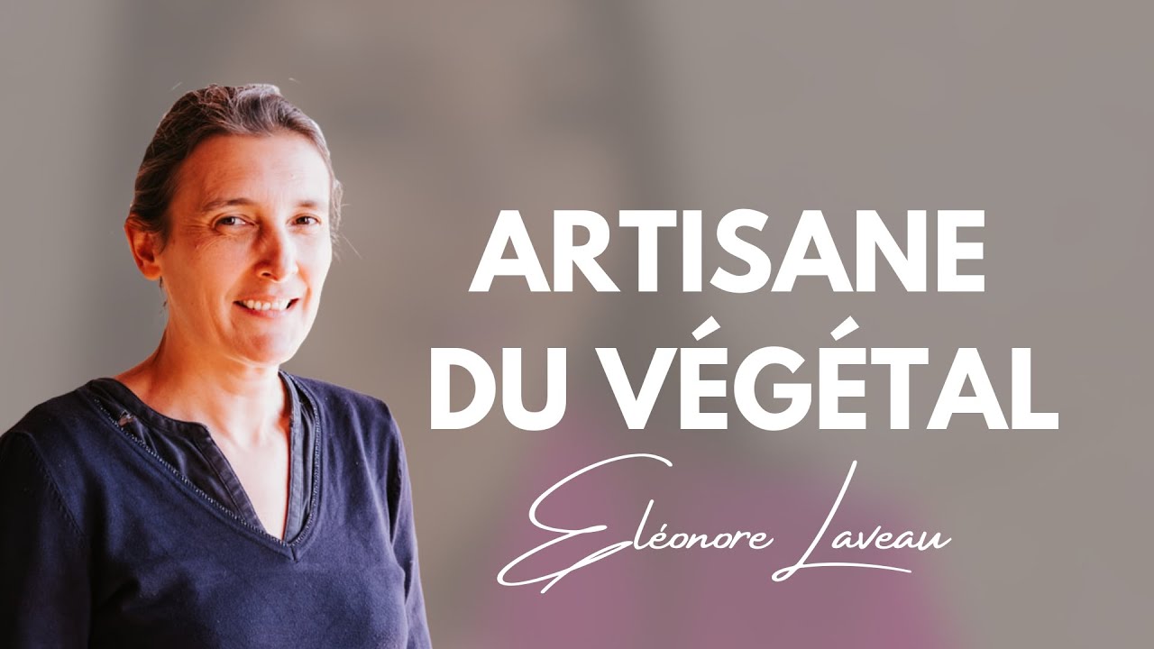 Ep#48 : Ma vocation d'artisane du végétal avec Eléonore Laveau