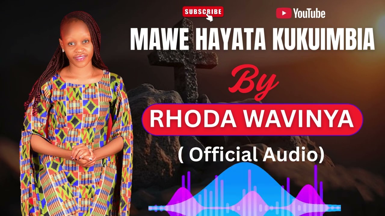MAWE HAYATA KUKUIMBIA BY RHODA WAVINYA (OFFICIAL AUDIO)