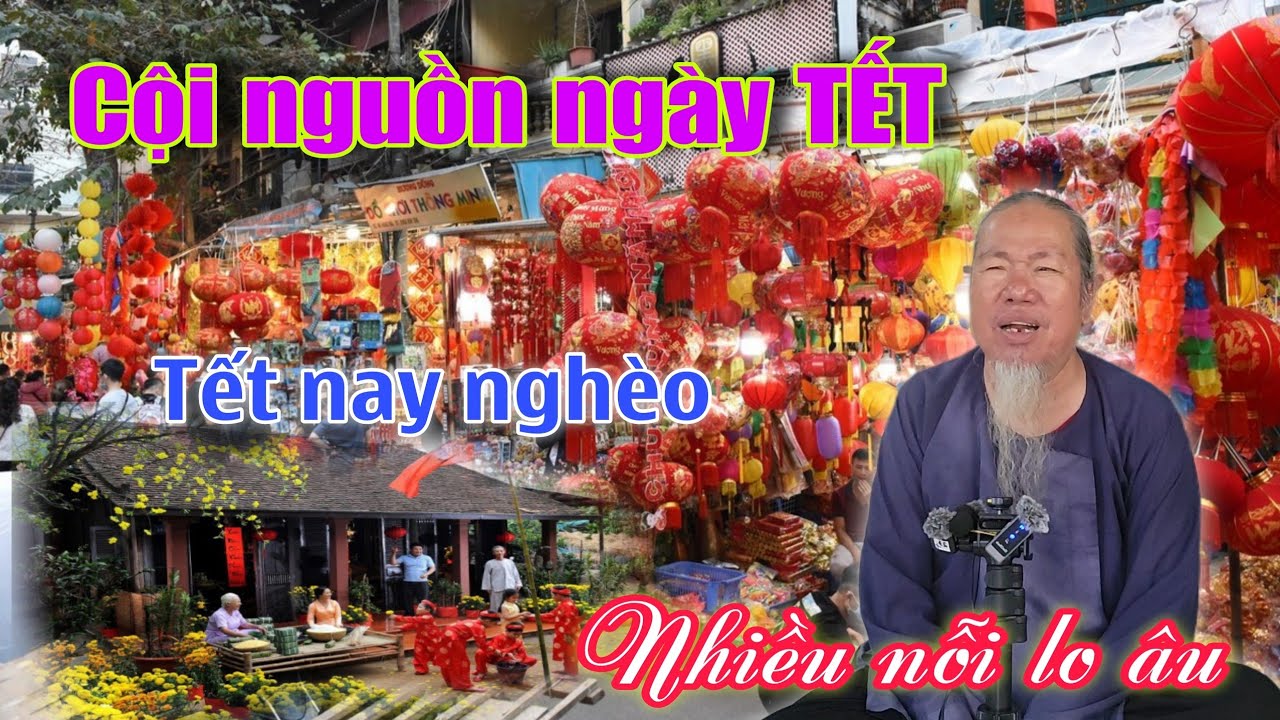 Cội nguồn ngày TẾT. Nhiều nỗi lo âu khi ăn Tết nghèo. Chú 2 chia sẽ.