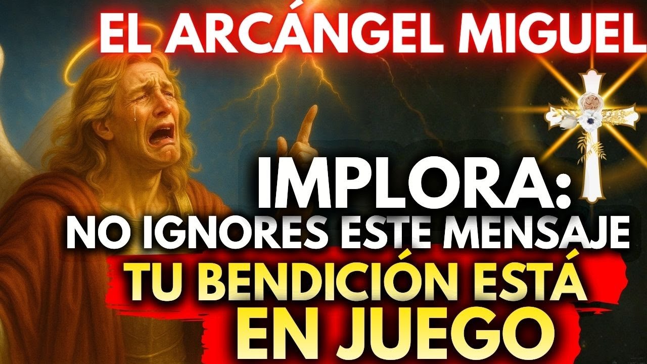 🚨 EL ARCÁNGEL MIGUEL IMPLORA: NO IGNORES ESTE MENSAJE… TU BENDICIÓN ESTÁ EN JUEGO