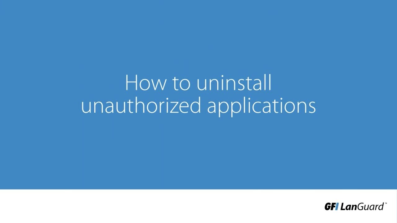 How to uninstall unauthorized applications | GFI LanGuard