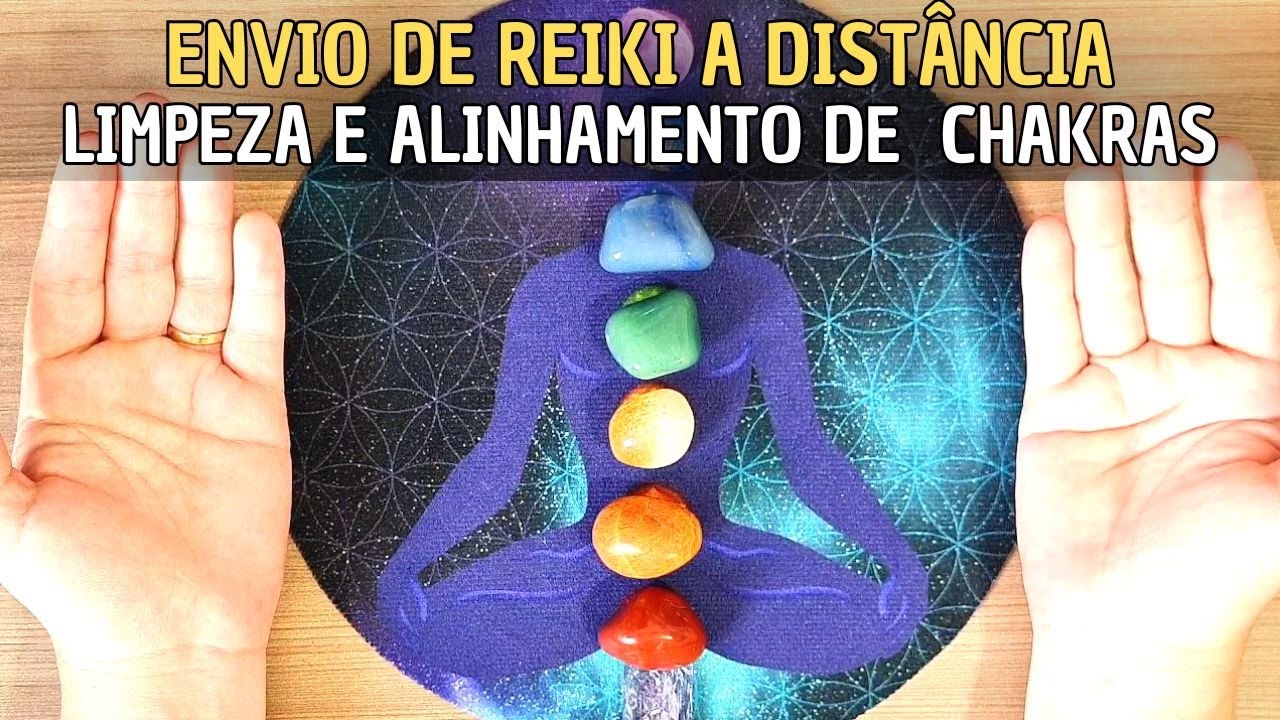 Envio de REIKI a distância - Alinhamento de Chakras e Limpeza de Aura