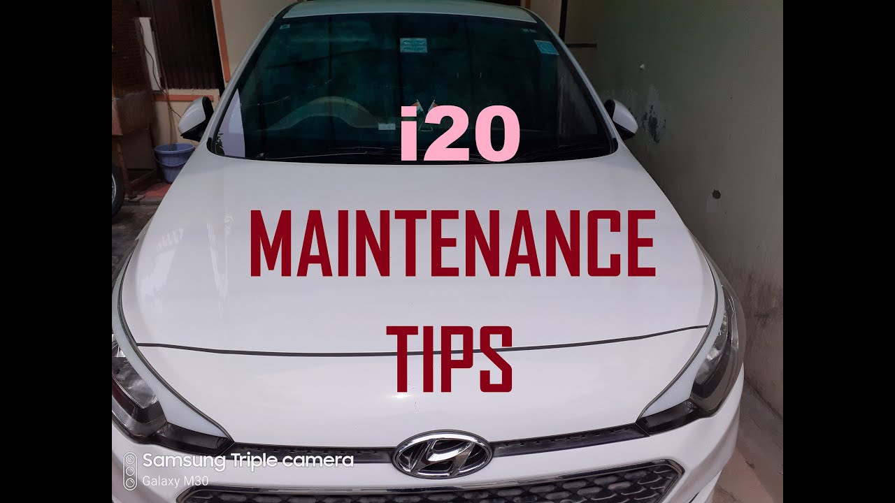 i20 Maintenance tips