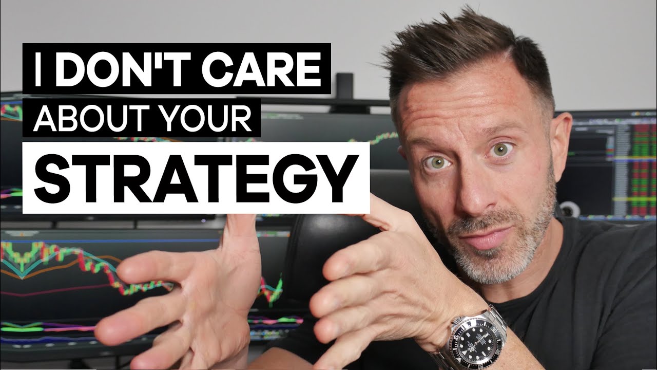 I Don't Care About Your Strategy....