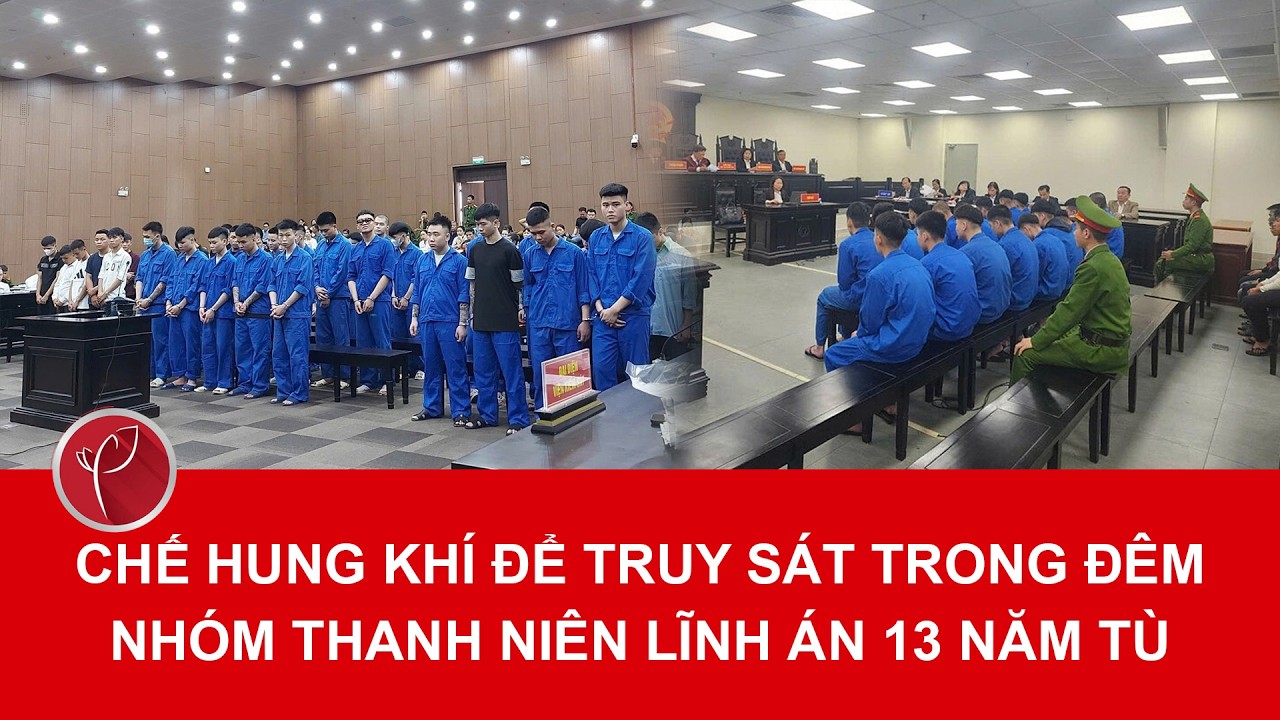 Bản tin tối 13/3: Mang đinh ba, tuýp sắt truy sát đối thủ trong đêm, nhóm thanh niên lĩnh án tù