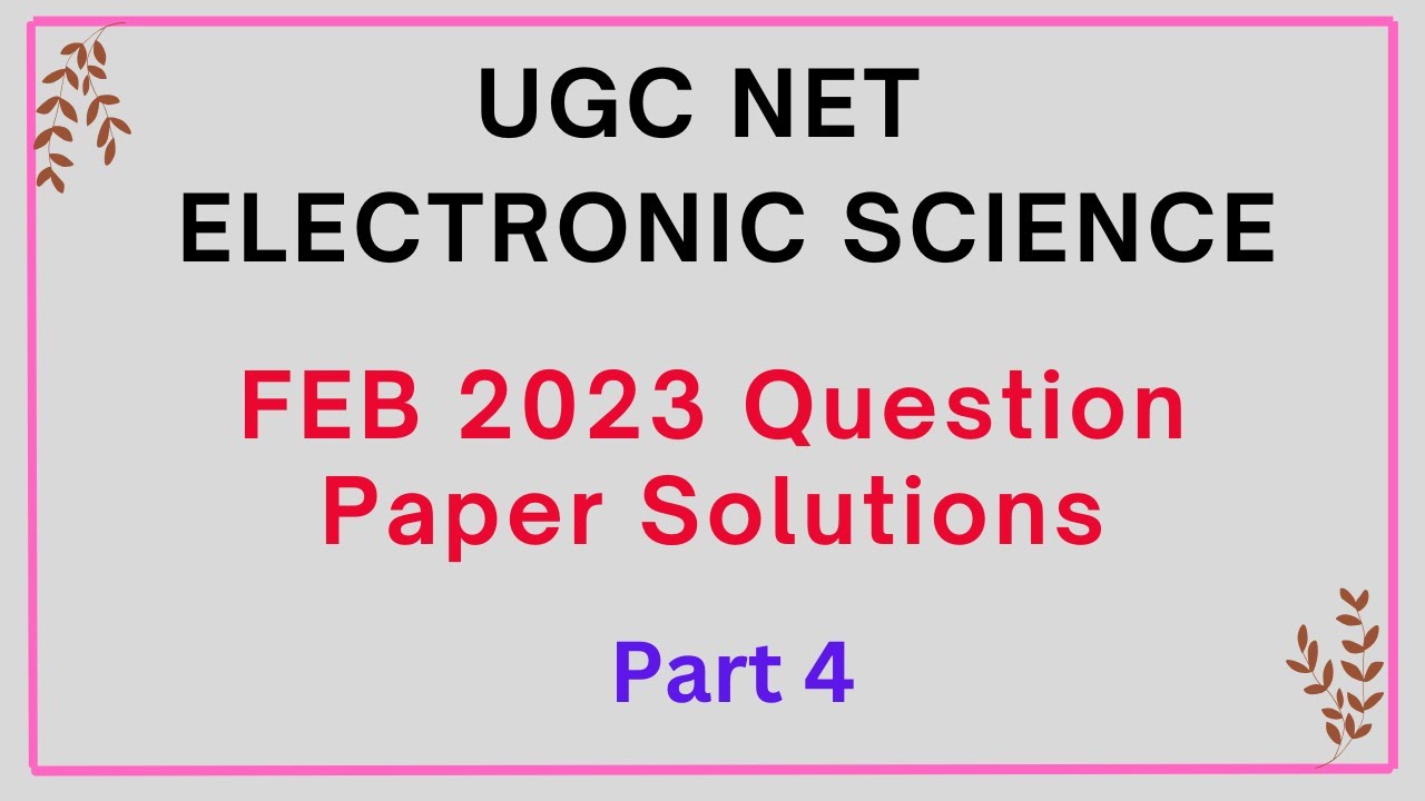UGC NET Electronic Science  Question Paper Solutions FEB 2023 - Part 4
