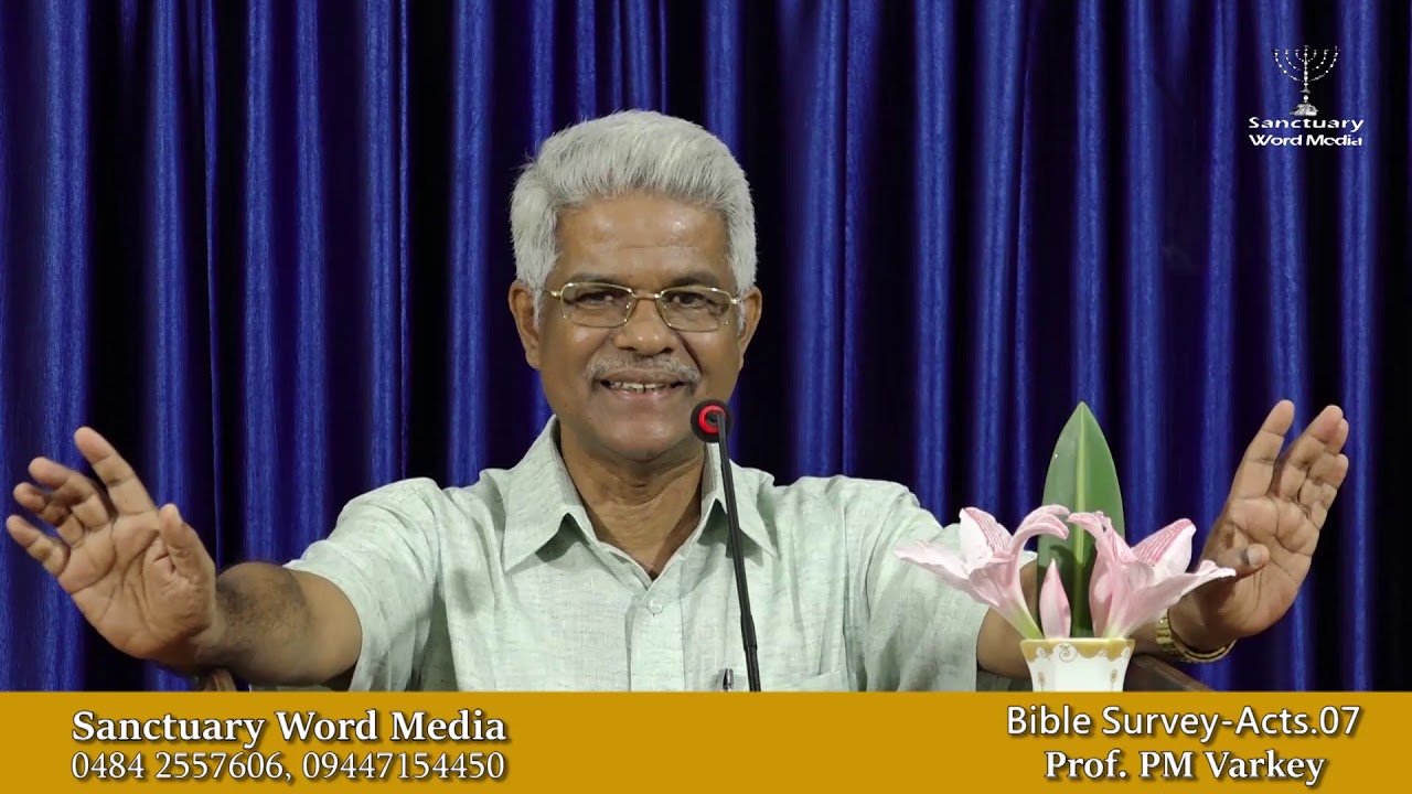 Bible Survey-ACTS- part 07- Prof. PM Varkey@11 12 18