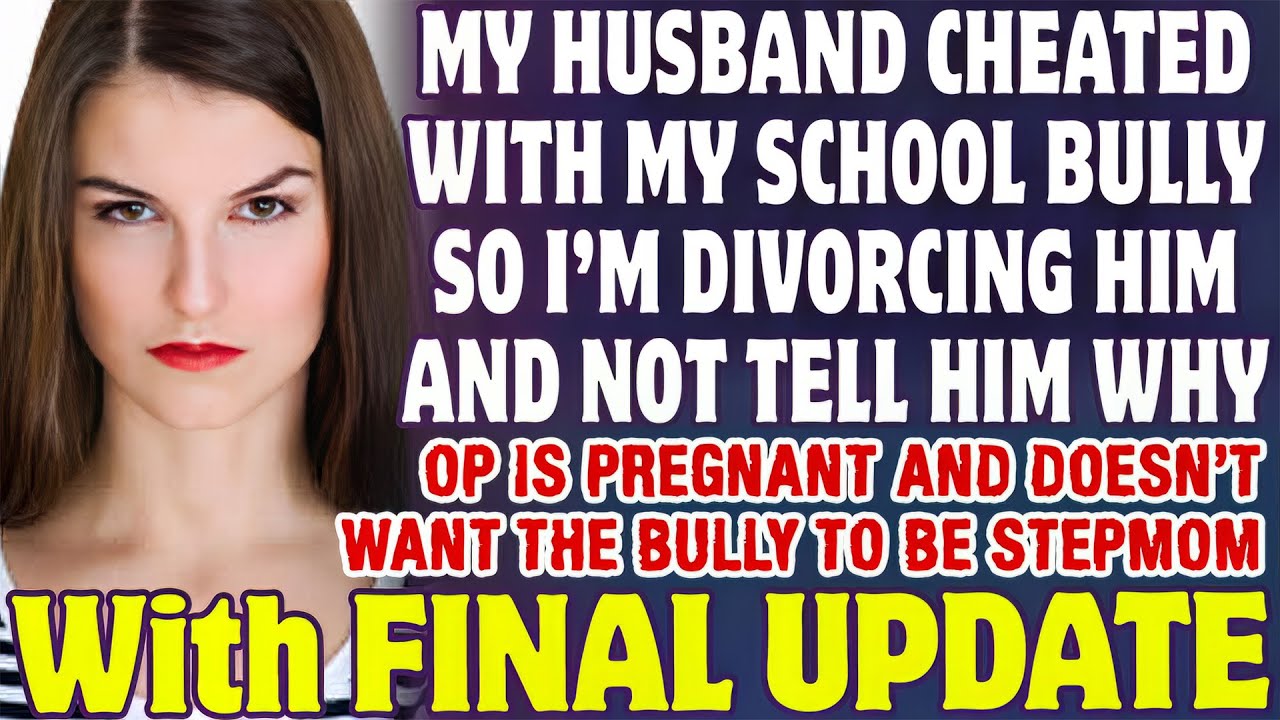 Husband Cheated On Me With My School Bully So I'm Divorcing Him Without Saying Why   Reddit Stories