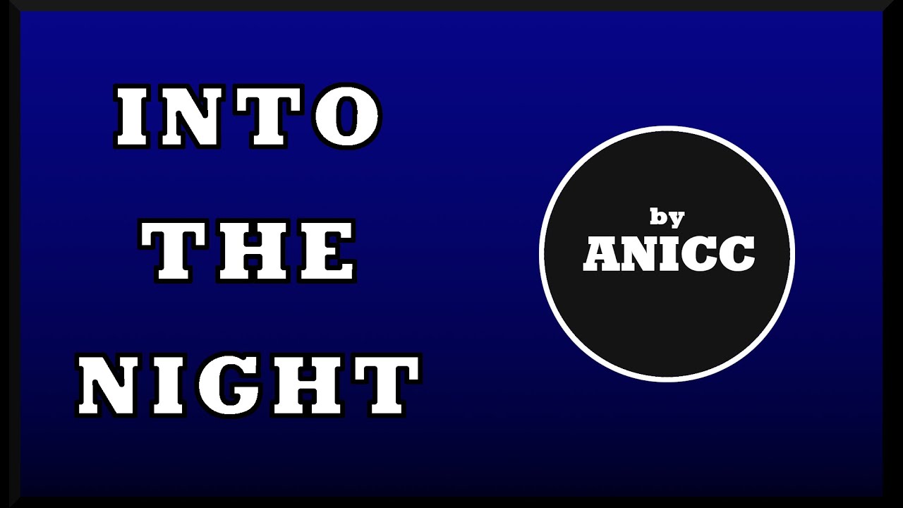 ANICC - Into The Night | HD MUSIC VIDEO