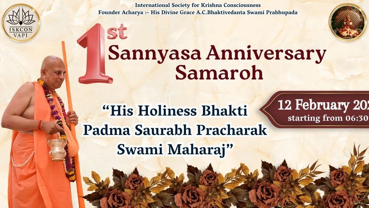 1st Sannyasa Anniversary
 Samaroh of   “His Holiness Bhakti Padma Saurabh Pracharak Swami Maharaj”