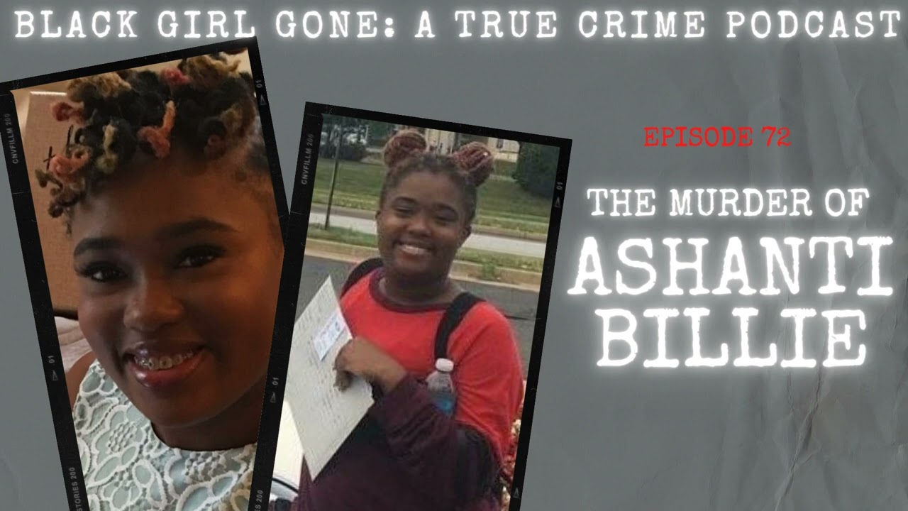 The Murder Of Ashanti Billie| Black Girl Gone A True Crime Podcast