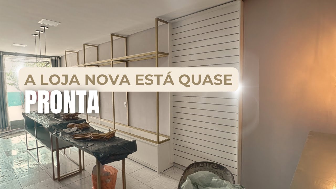 A LOJA NOVA ESTÁ QUASE PRONTA - TIVE UM PROBLEMA COM A LOJA NOVA 