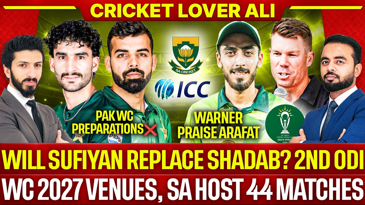 Warner Praise Arafat | WC 2027 Venues Confirm, SA Host 44 Matches | Sufiyan Replace Shadab? 2nd ODI