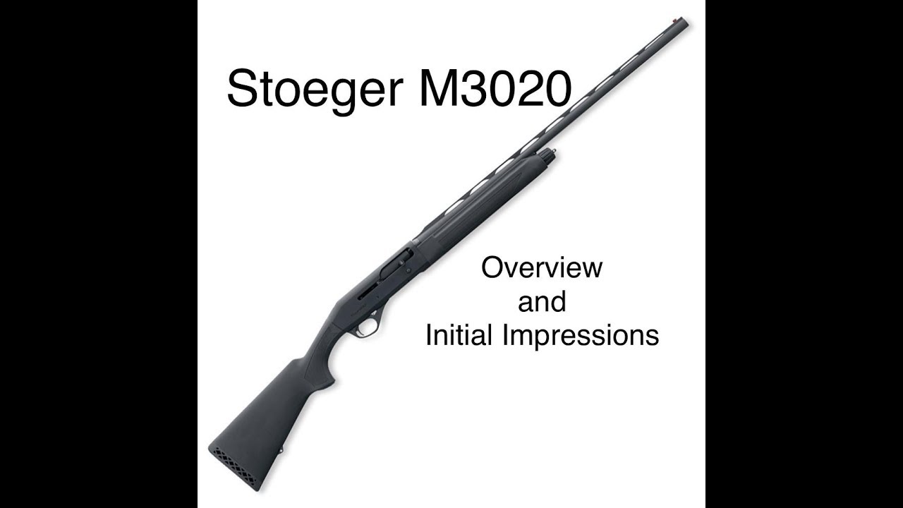Stoeger M3020 (pt 1): Initial Impressions and Overview