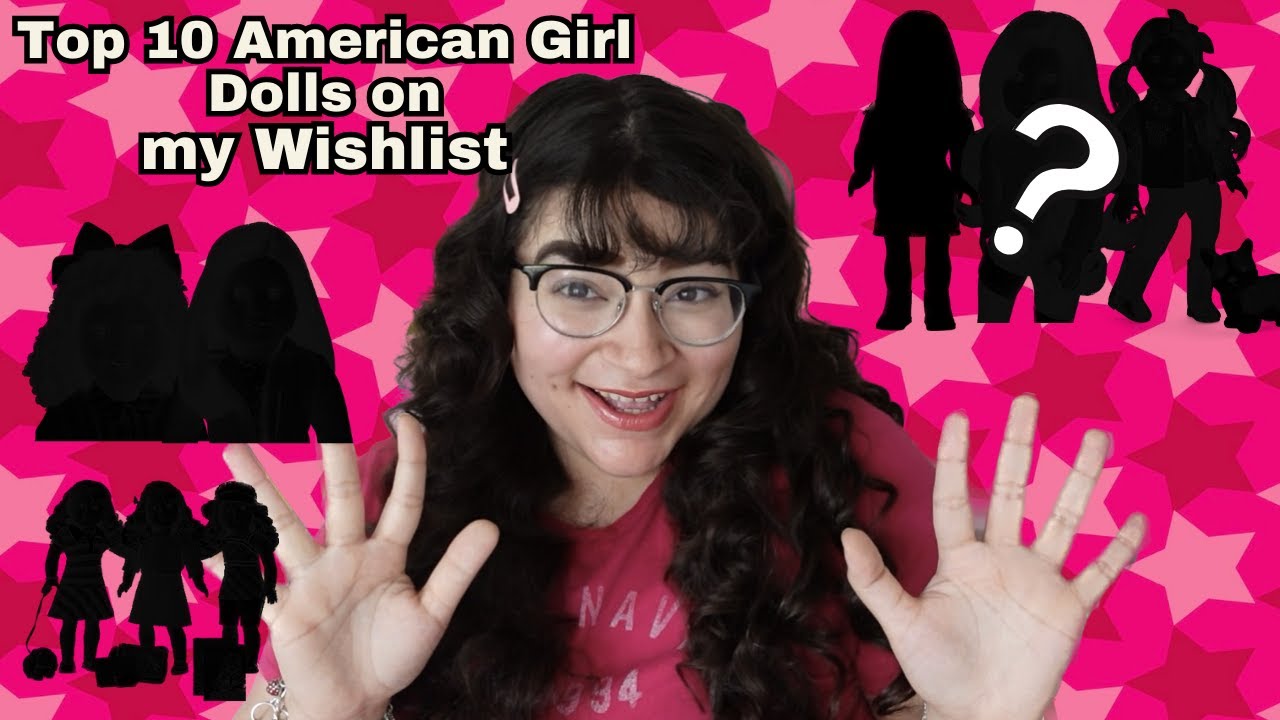My Top 10 American Girl Dolls on my Wishlist for 2024