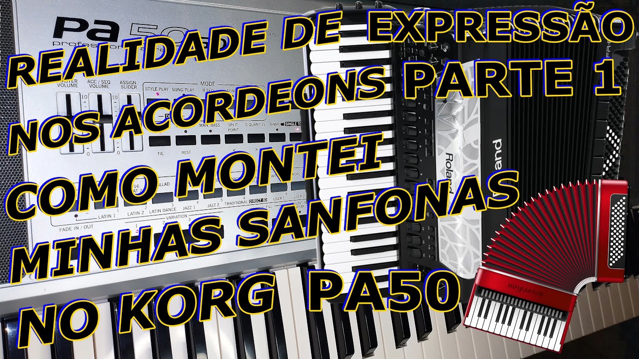 MAIS REALIDADE DE EXPRESSÃO NOS ACORDEONS PARTE 1 COMO MONTEI MINHAS SANFONAS NO KORG PA50!!! #dicas