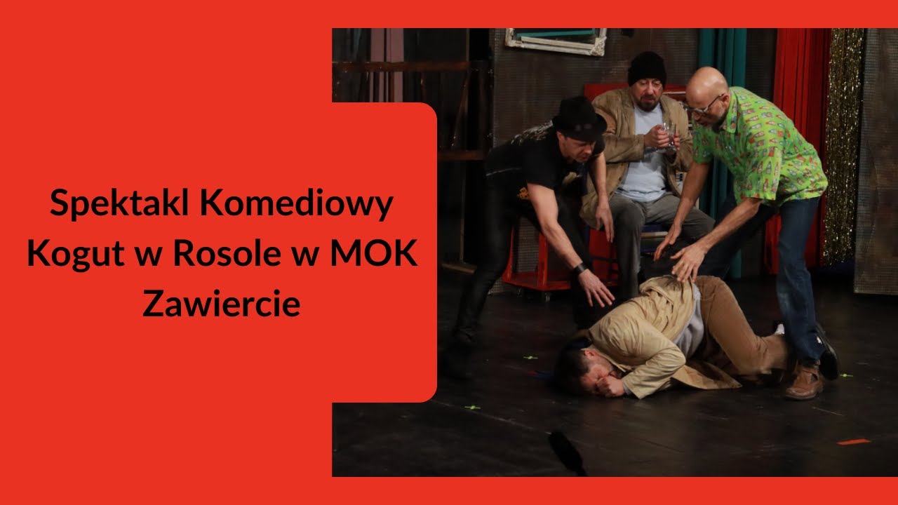 Spektakl Komediowy Kogut w Rosole w MOK Zawiercie