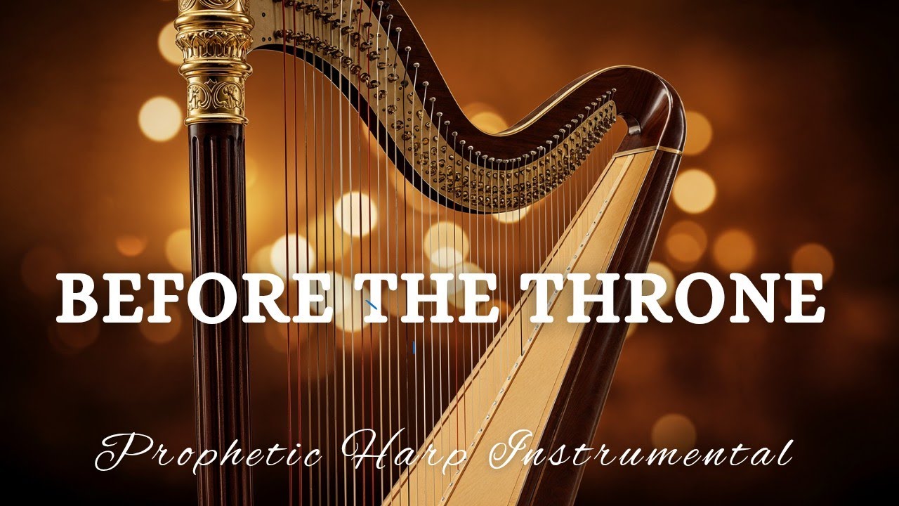 BEFORE THE THRONE/Prophetic Warfare Harp Instrumental/Background Prayer Music 