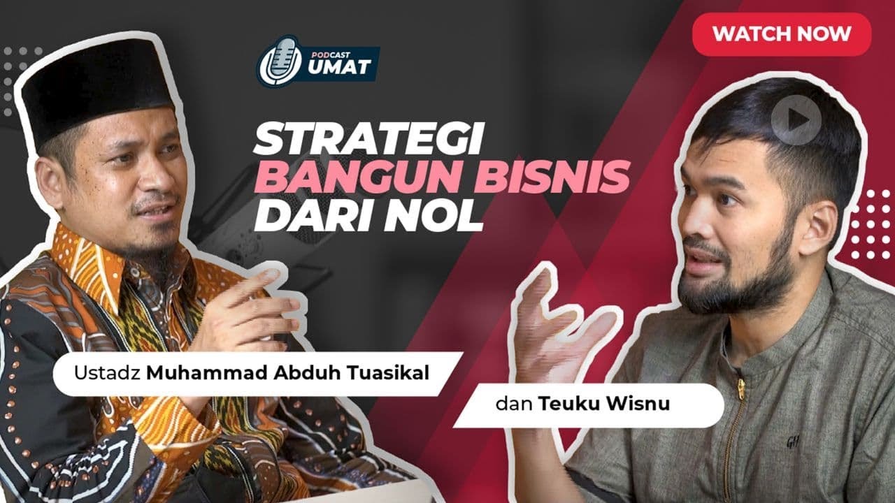 STRATEGI BANGUN BISNIS DARI NOL - Ustadz Muhammad Abduh Tuasikal dan Teuku Wisnu