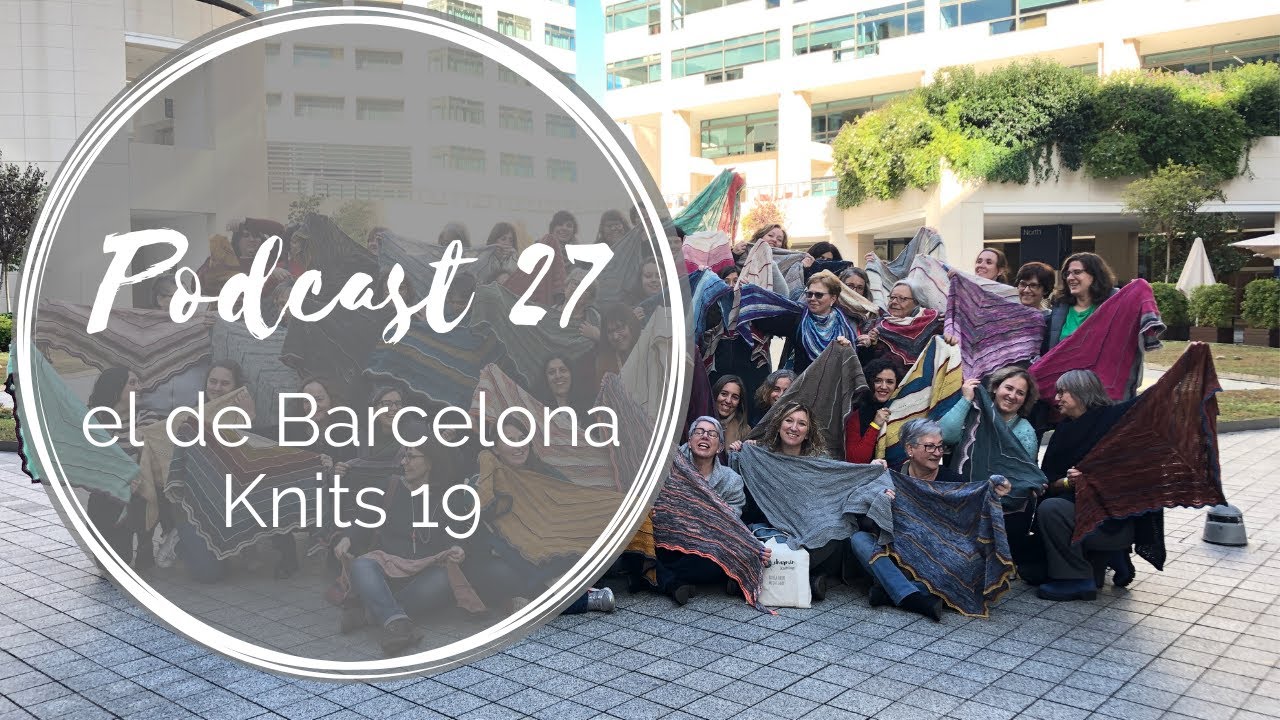 Podcast 27 – el de Barcelona Knits 19