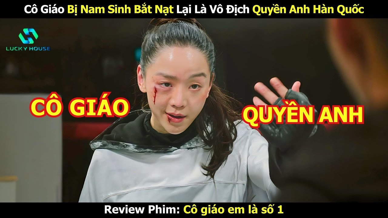 Cô Giáo Bị Nam Sinh Bắt Nạt Lại Là Vô Địch Quyền Anh Hàn Quốc - Review Phim Hàn
