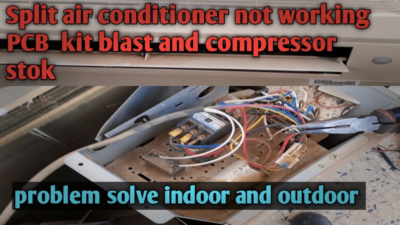 Split air conditioner indoor not working PCB kit blast  compressor stuck not working