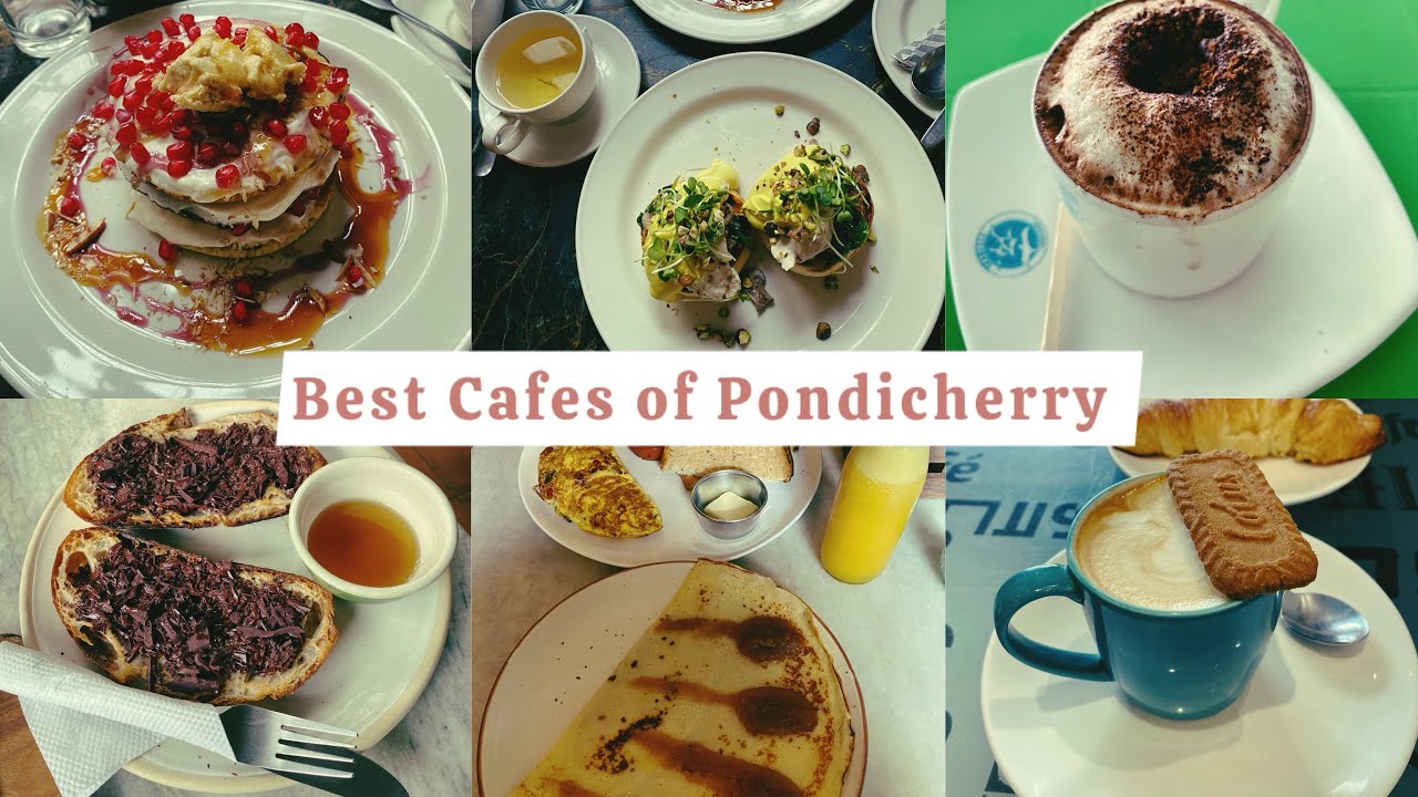 Best Cafes in Pondicherry | Top 5 Must Try Cafe in Pondicherry