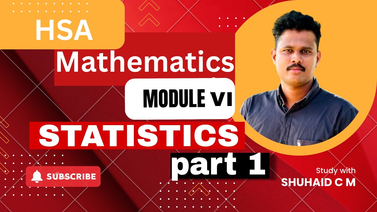 HSA MATHEMATICS | MODULE VI | STATISTICS | PART 1 | MATHEMATICS | HIGH SCHOOL ASSISTANT