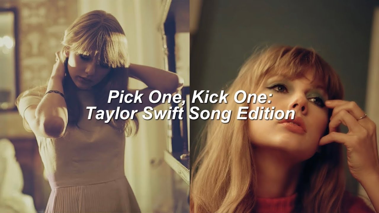 Pick One, Kick One: Taylor Swift Song Edition