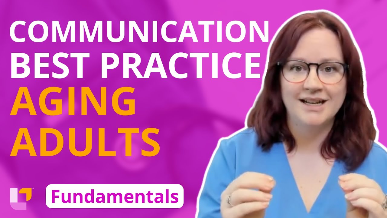 Communication Best Practices for Aging Adults: Gerontology - Fundamentals of Nursing | @LevelUpRN