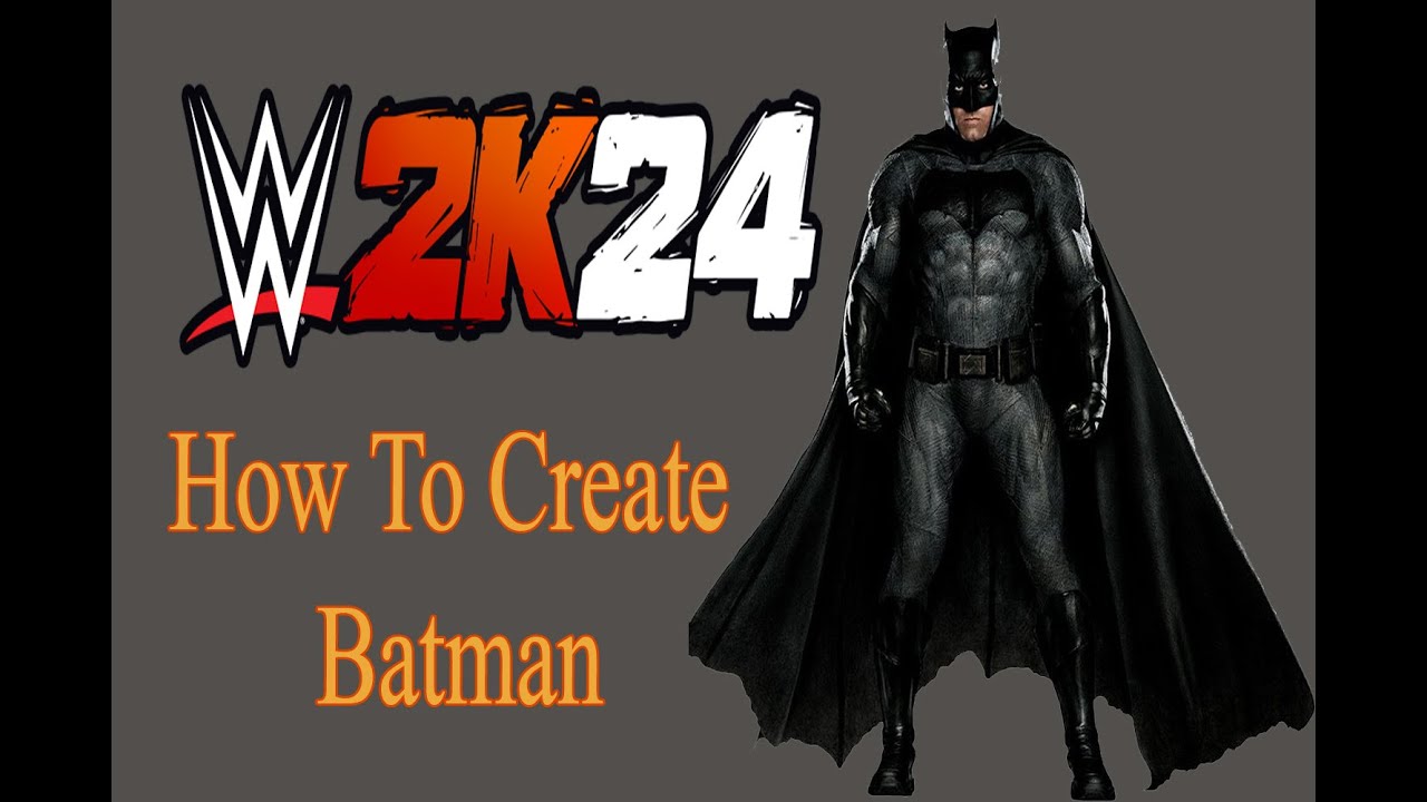 how to create Batman in wwe 2k24..
