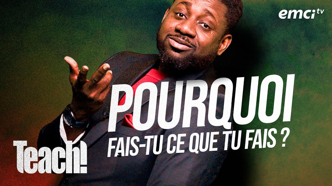 Pourquoi fais-tu ce que tu fais ? - Teach! - Athoms Mbuma