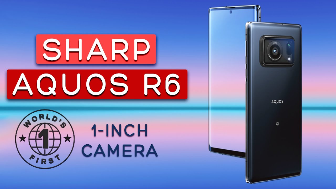 Sharp AQUOS R6 - Worlds first 1-Inch camera Sensor