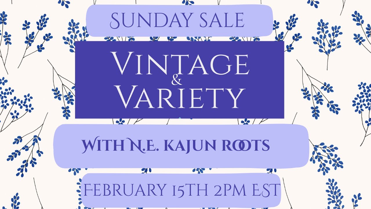Sunday Sale Vintage & Variety with N.E. Kajun Roots Johnny ~ 02/08/26 2pm EST