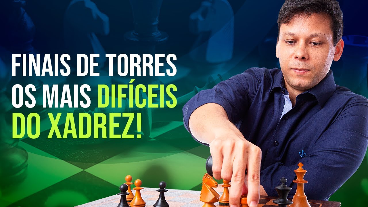 Finais de Torres São Os Mais Difíceis do Xadrez!