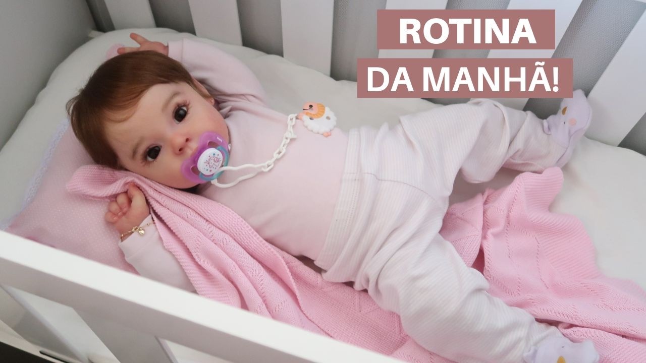ROTINA DA MANHÃ COM A BEBÊ REBORN DIANA!