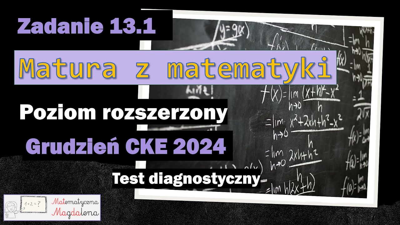 Zad. 13.1 Grudzień CKE 2024 - Matura z matematyki - Poziom rozszerzony - Test diagnostyczny
