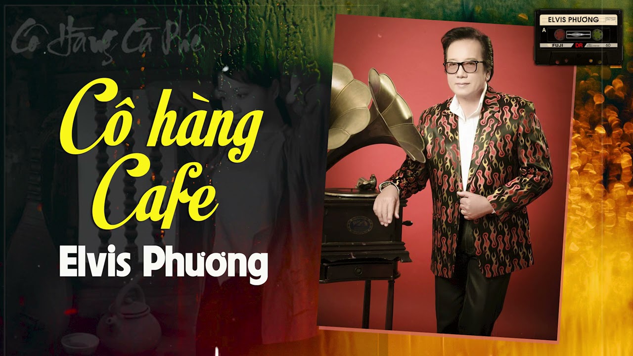 Cô Hàng Cà Phê (Sáng tác: Canh Thân) - Elvis Phương