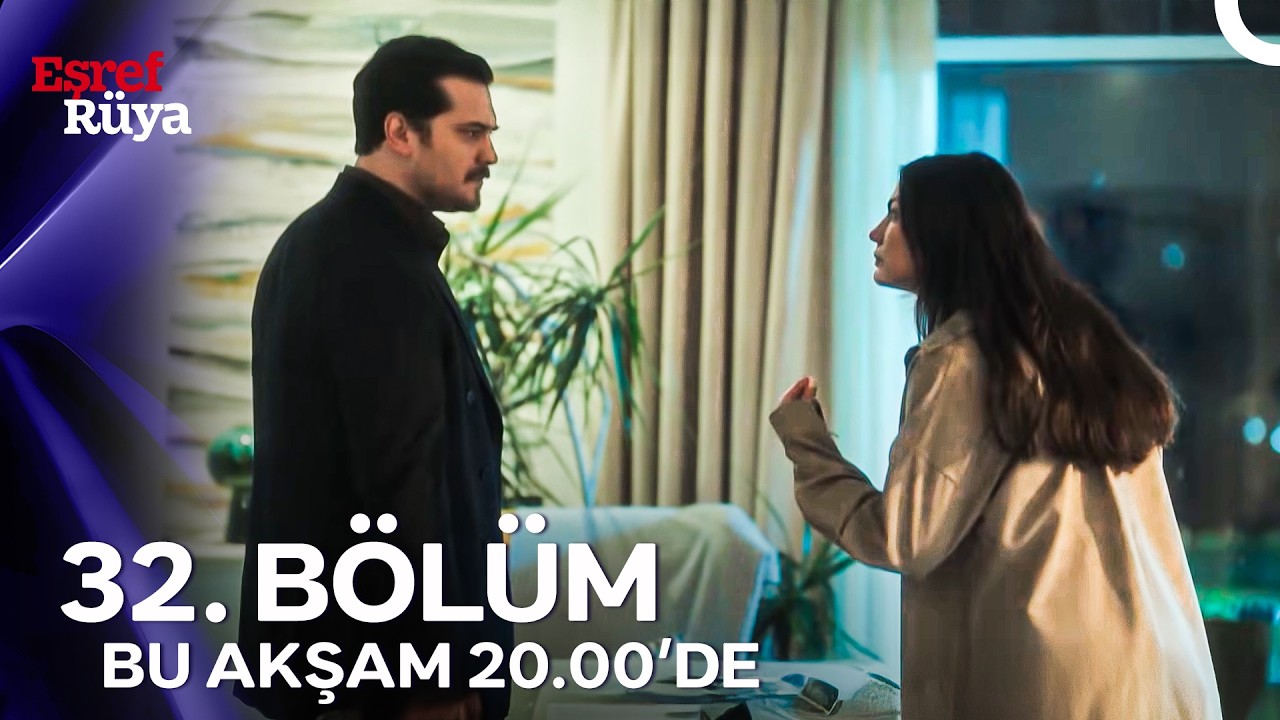 Eşref R&uuml;ya 32. B&ouml;l&uuml;m&uuml; ile Bu Akşam 20.00'de!