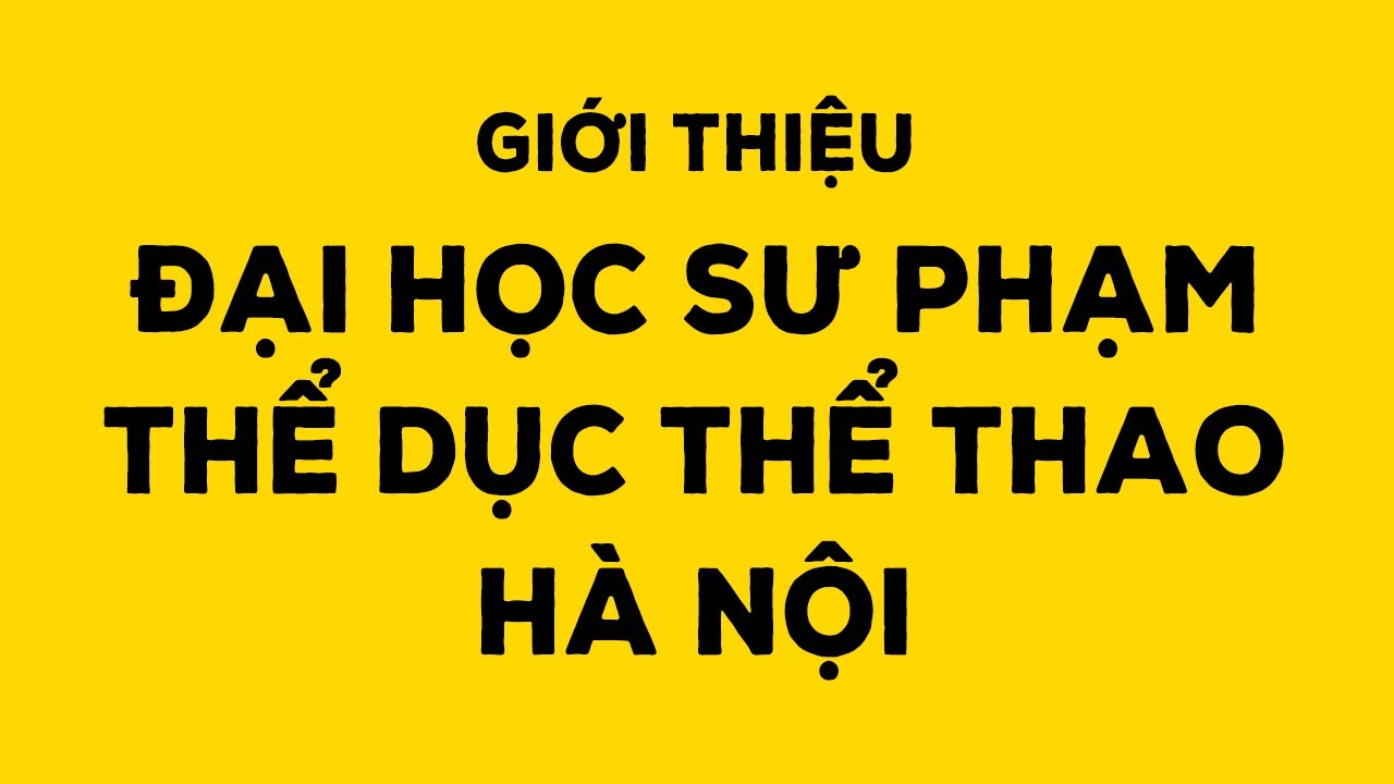 Giới thiệu Đại học Sư phạm Thể dục Thể thao Hà Nội