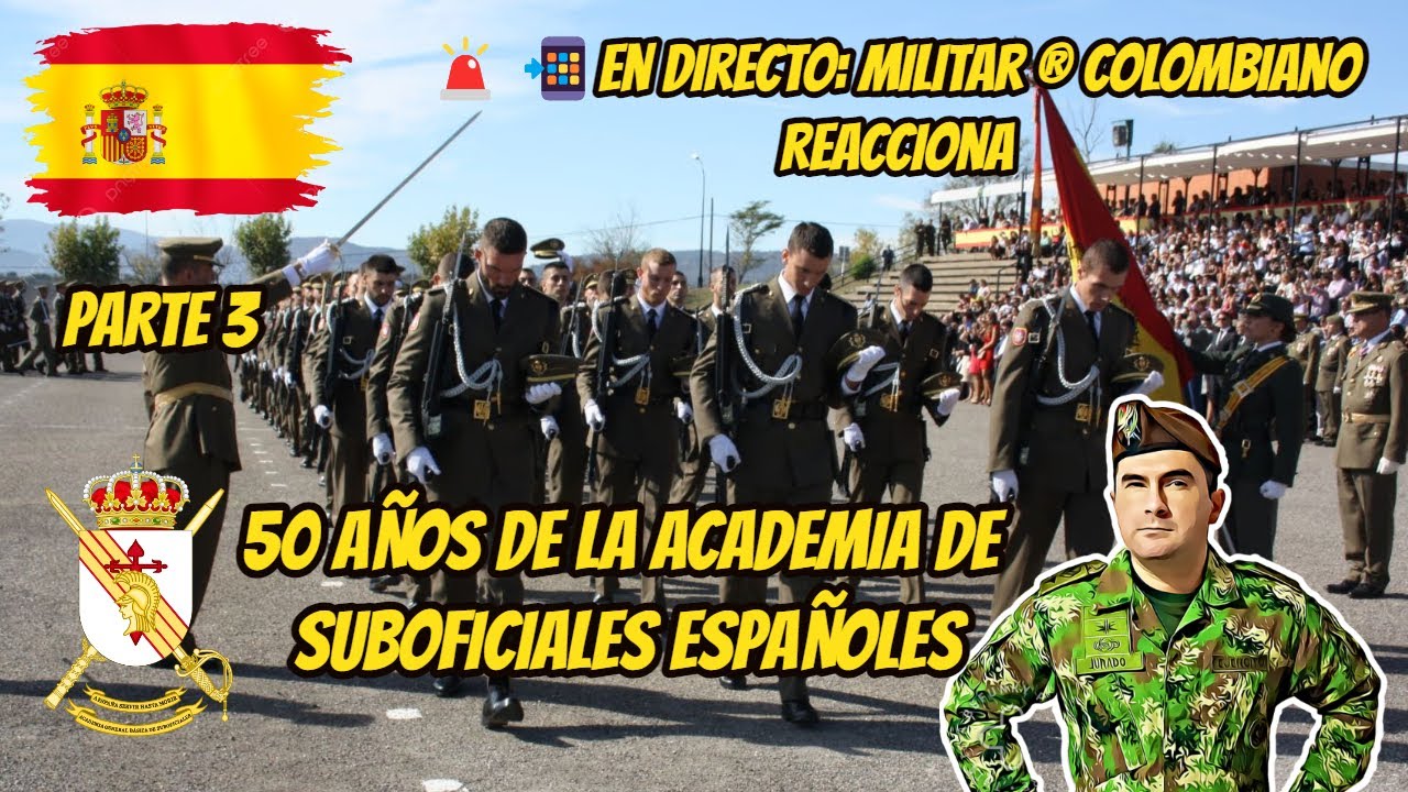 Militar ® Colombiano Reacciona 50 AÑOS DE LA ACADEMIA DE SUBOFICIALES ESPAÑOLES parte 3