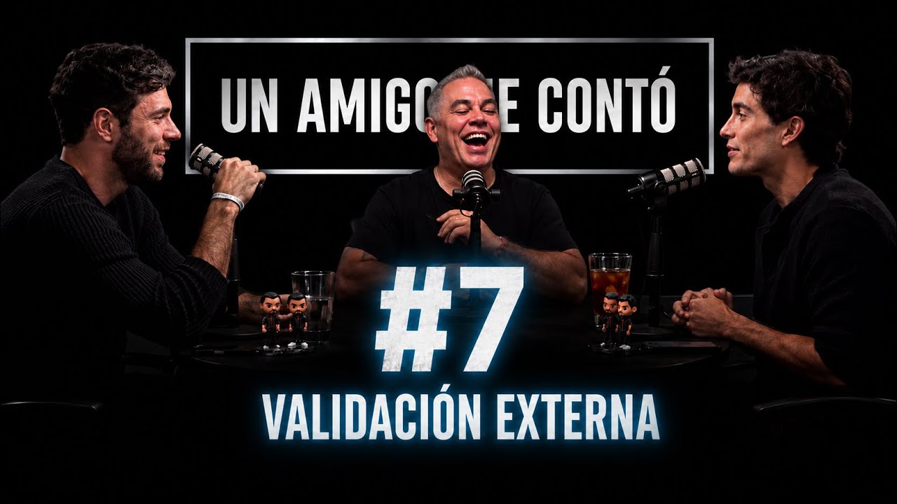 Un Amigo Me Cont&oacute; / #7 Validaci&oacute;n Externa junto a Jos&eacute; Miguel Vi&ntilde;uela / Pepe L&oacute;pez y Lucas Crespo / 
