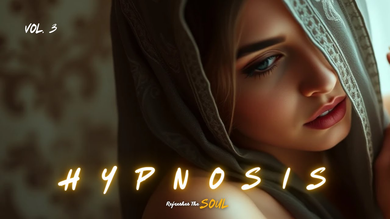 Refreshes The Soul - HYPNOSIS Vol. 3 | Deep House Remix 2025