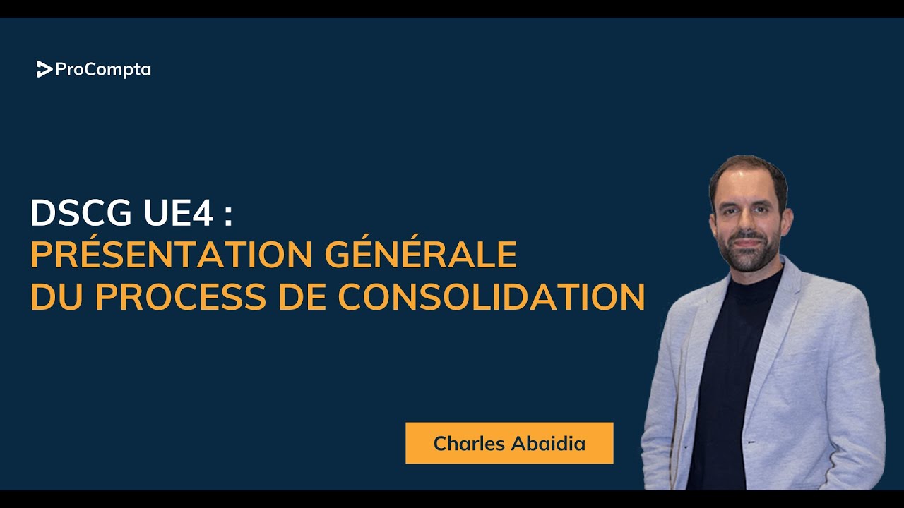 DSCG – UE4 – Présentation générale du process de consolidation