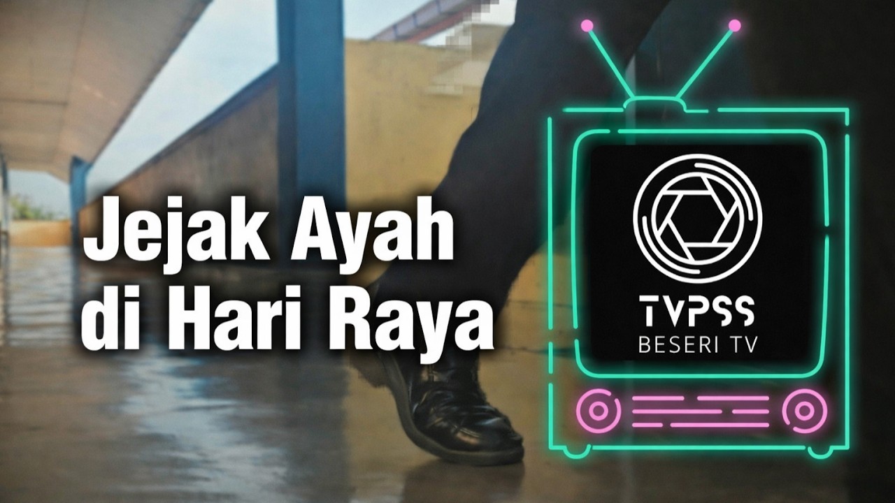 KATEGORI SR - JEJAK AYAH DI HARI RAYA - SK BESERI
