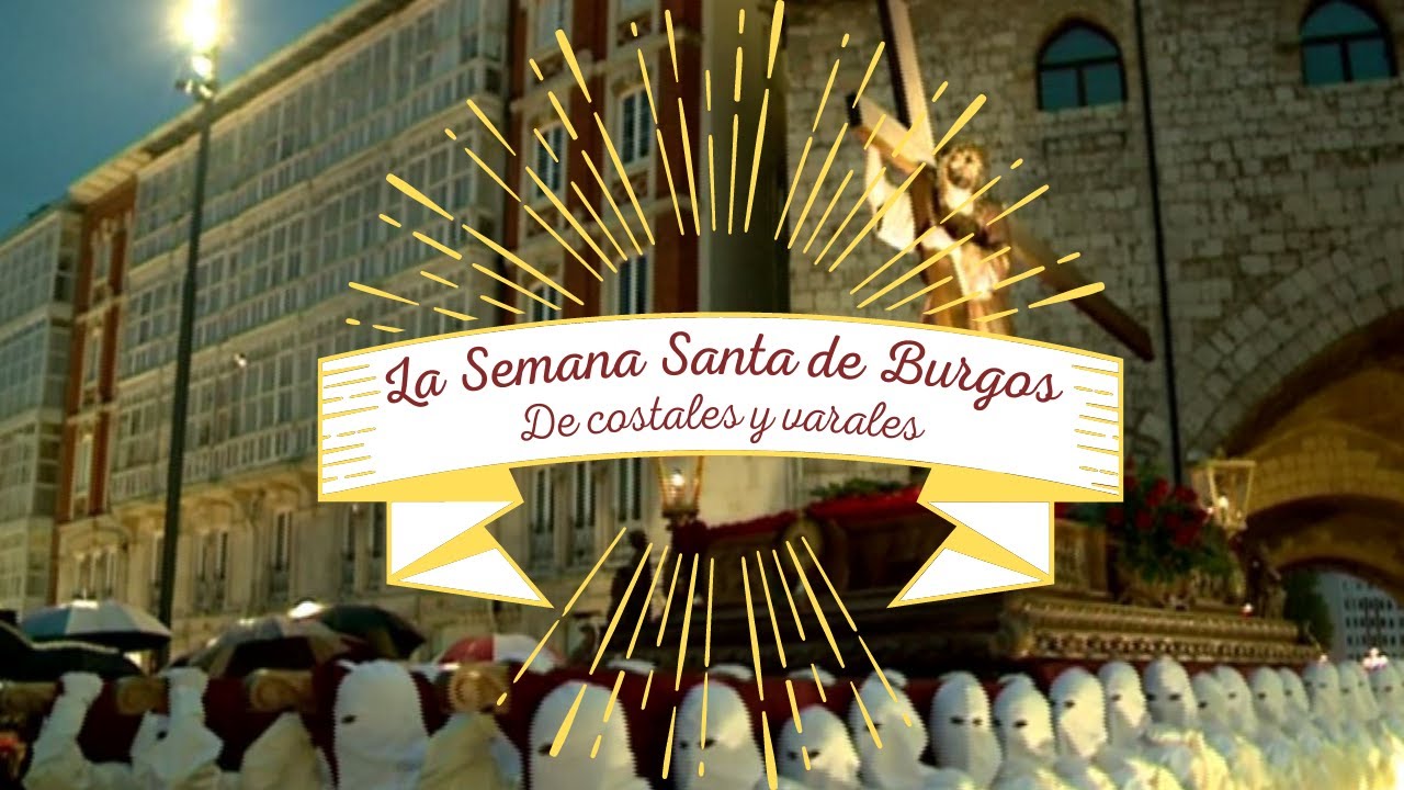 LA SEMANA SANTA DE BURGOS II | De costales y varales